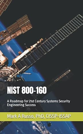 nist 800 160 a roadmap for 21st century systems security engineering success 1st edition mark a russo cissp