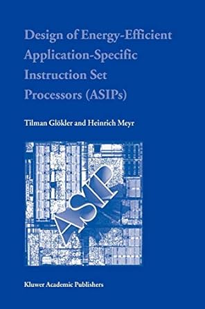 design of energy efficient application specific instruction set processors 1st edition tilman glokler