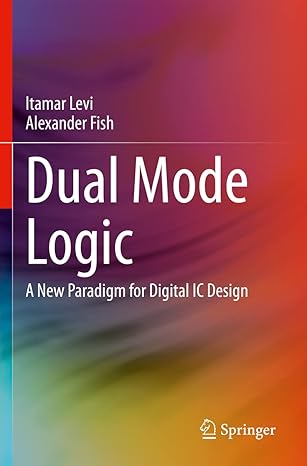 dual mode logic a new paradigm for digital ic design 1st edition itamar levi ,alexander fish 3030407888,