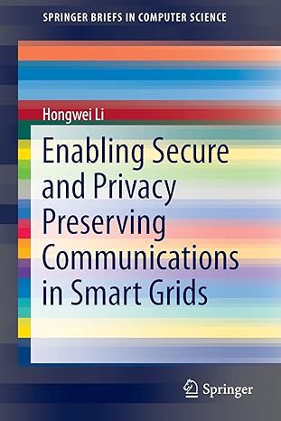enabling secure and privacy preserving communications in smart grids 2014th edition hongwei li 3319049445,