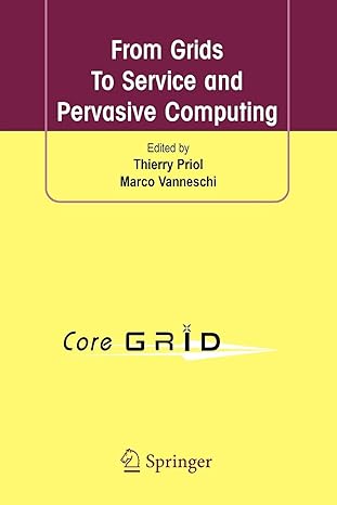 from grids to service and pervasive computing 1st edition thierry priol ,marco vanneschi 1441934812,