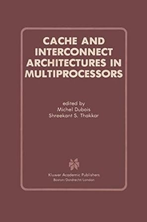 cache and interconnect architectures in multiprocessors 1st edition michel dubois ,shreekant s thakkar