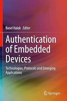 authentication of embedded devices technologies protocols and emerging applications 1st edition basel halak