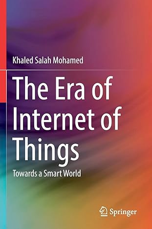 the era of internet of things towards a smart world 1st edition khaled salah mohamed 3030181359,