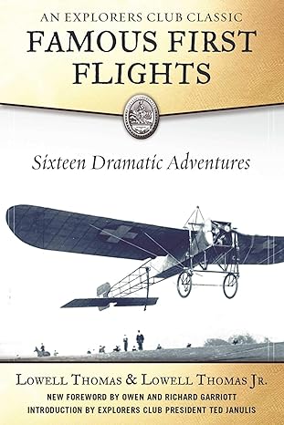 famous first flights sixteen dramatic adventures 1st edition lowell thomas ,lowell thomas jr ,owen garriott