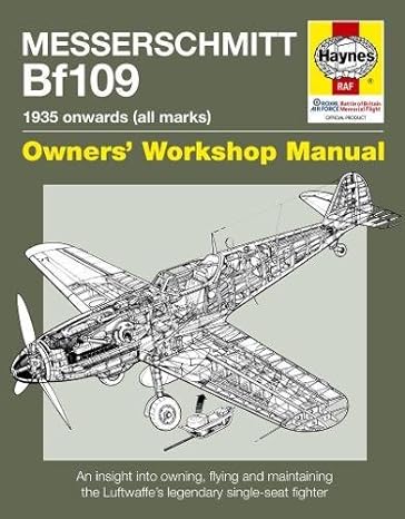 messerschmitt bf109 1935 onwards all marks owners workshop manual an insight into owning flying and