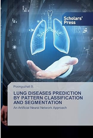 lung diseases prediction by pattern classification and segmentation an artificial neural network approach 1st
