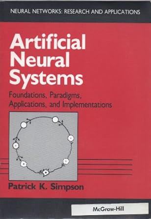 artificial neural systems foundations paradigms applications and implementations 1st edition patrick k.