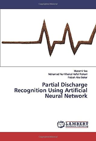 partial discharge recognition using artificial neural network 1st edition muzamir isa, mohamad nur khairul
