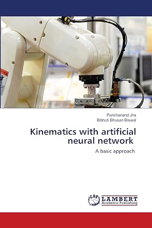 kinematics with artificial neural network a basic approach 1st edition panchanand jha, bibhuti bhusan biswal
