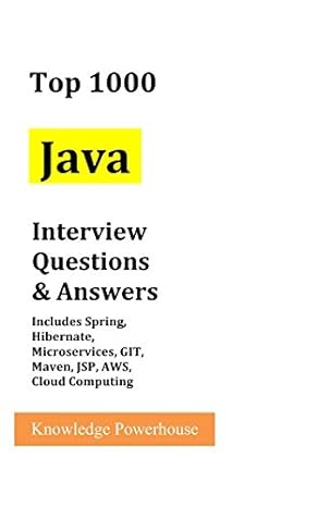 Top 1000 Java Interview Questions And Answers Includes Spring Hibernate Microservices Git Maven Jsp Aws Cloud Computing