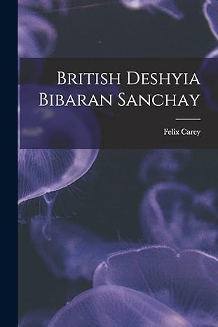 british deshyia bibaran sanchay 1st edition felix carey 1013735285, 978-1013735288