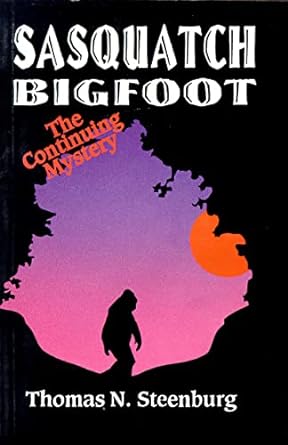 sasquatch bigfoot the continuing mystery the continuing mystery 2nd edition thomas steenburg 0888393121,