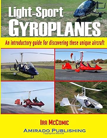 light sport gyroplanes an introductory guide for discovering these unique aircraft 1st edition ira mccomic