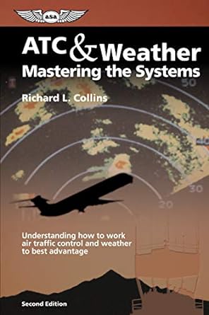 atc and weather mastering the systems understanding how to work air traffic control and weather to best