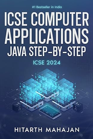 icse computer applications java step by step icse 2024 1st edition hitarth mahajan 979-8386670610