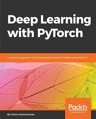 deep learning with pytorch a practical approach to building neural network models using pytorch 1st edition