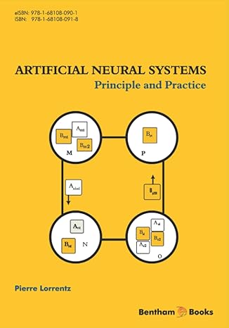 artificial neural systems principle and practice 1st edition pierre lorrentz 1681080915, 978-1681080918