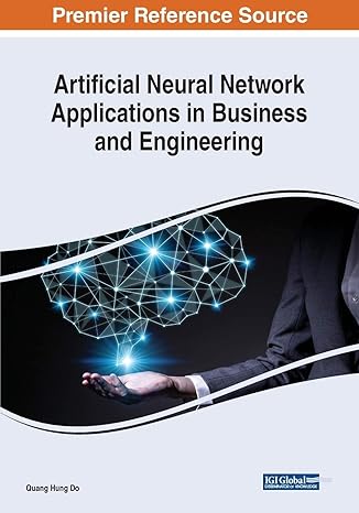 artificial neural network applications in business and engineering 1st edition quang hung do 1799832392,