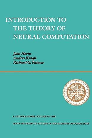 introduction to the theory of neural computation 1st edition john a. hertz, anders s. krogh, richard g.