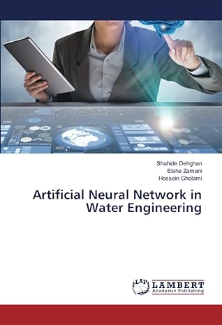 artificial neural network in water engineering 1st edition shahide dehghan, elahe zamani, hossein gholami