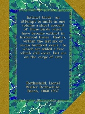 extinct birds an attempt to unite in one volume a short account of those birds which have become extinct in