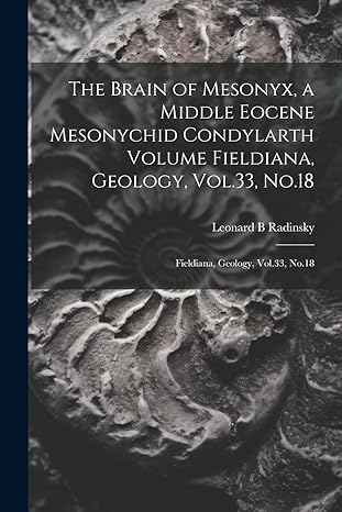 the brain of mesonyx a middle eocene mesonychid condylarth volume fieldiana geology vol 33 no 18 fieldiana