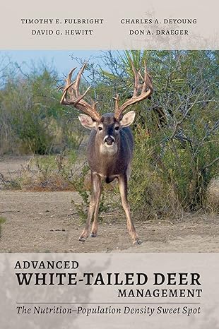 advanced white tailed deer management the nutrition population density sweet spot 1st edition timothy edward