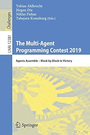 the multi agent programming contest 2019 agents assemble block by block to victory lnai 12381 1st edition