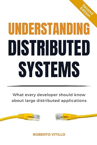 understanding distributed systems second edition what every developer should know about large distributed