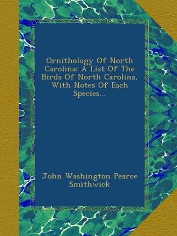 ornithology of north carolina a list of the birds of north carolina with notes of each species 1st edition