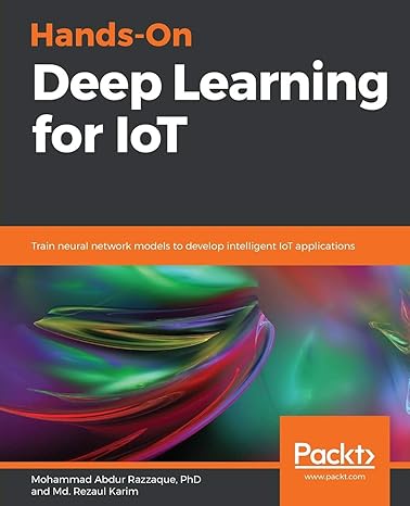 hands on deep learning for iot train neural network models to develop intelligent iot applications 1st