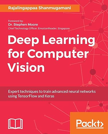 deep learning for computer vision expert techniques to train advanced neural networks using tensorflow and