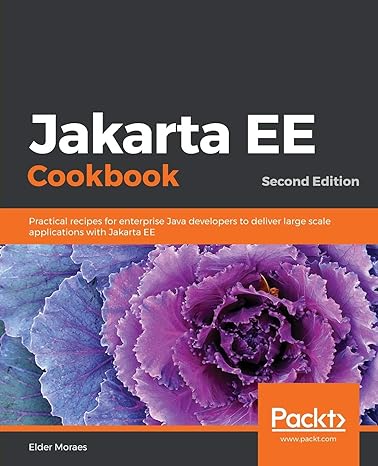 jakarta ee cookbook practical recipes for enterprise java developers to deliver large scale applications with