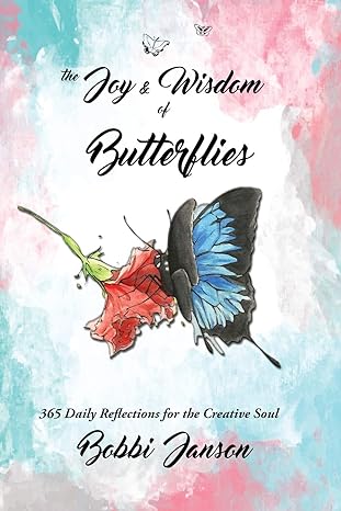 the joy and wisdom of butterflies 365 daily reflections for the creative soul 1st edition bobbi janson ,larry