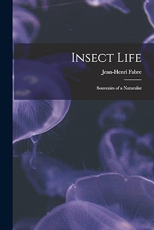 insect life souvenirs of a naturalist 1st edition jean henri fabre 1016763867, 978-1016763868
