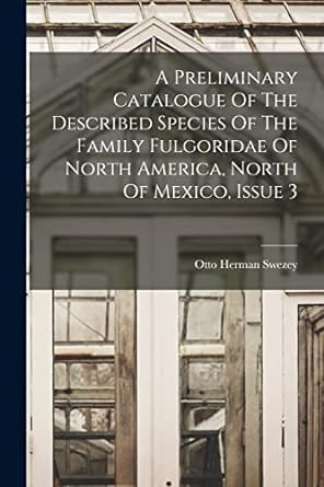a preliminary catalogue of the described species of the family fulgoridae of north america north of mexico
