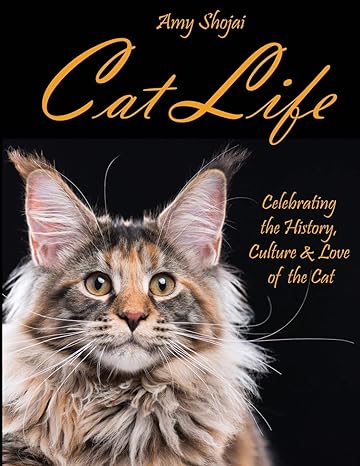cat life celebrating the history culture and love of the cat 1st edition amy shojai 1948366142, 978-1948366144