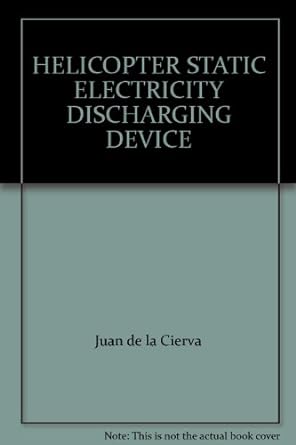 helicopter static electricity discharging device 1st edition juan de la cierva b009tiu98m