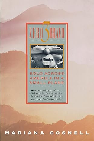 zero 3 bravo solo across america in a small plane 1st edition mariana gosnell 0061137146, 978-0061137143