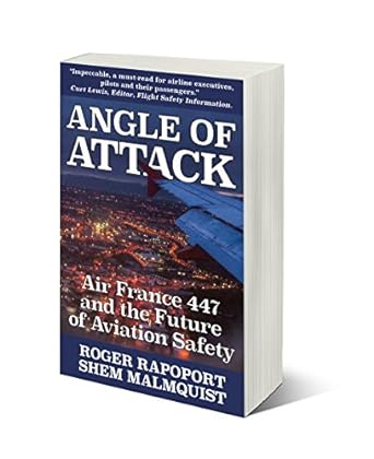 angle of attack air france 447 and the future of aviation safety 1st edition captain shem malmquist ,roger