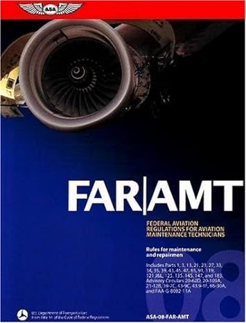 far/amt 2008 federal aviation regulations for aviation maintenance technicians revised edition federal