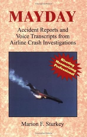 mayday accident reports and voice transcripts from airline crash investigations 1st edition marion f sturkey