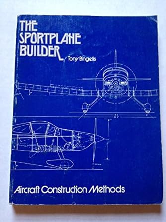 the sportplane builder aircraft construction methods 1st edition tony bingelis 0911721843, 978-0911721843