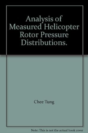 analysis of measured helicopter rotor pressure distributions 1st edition chee tung b00b06obfs