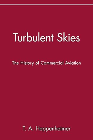 turbulent skies the history of commercial aviation 1st edition t a heppenheimer 0471196940, 978-0471196945