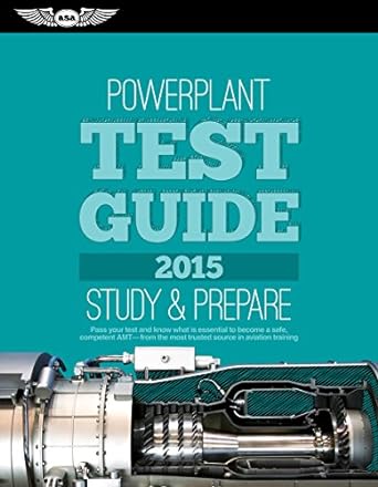 powerplant test guide 2015 the fast track to study for and pass the aviation maintenance technician knowledge