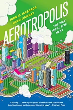 aerotropolis the way well live next 1st edition john d kasarda ,greg lindsay 0374533512, 978-0374533519