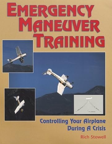 emergency maneuver training controlling your airplane during a crisis 1st edition rich stowell 1879425920,