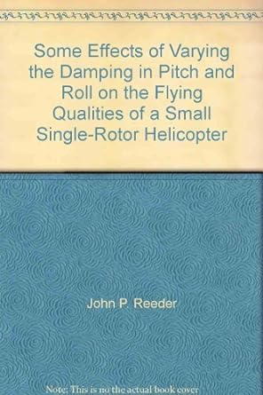 some effects of varying the damping in pitch and roll on the flying qualities of a small single rotor